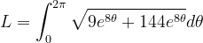 \dpi{120} L=\int_{0}^{2\pi }\sqrt{9e^{8\theta }+144e^{8\theta }}d\theta